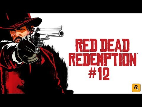 Red Dead Redemption (by Rockstar Games) - Xbox One X - Walkthrough - Part 12: Goodbye... [4K/60 FPS]
