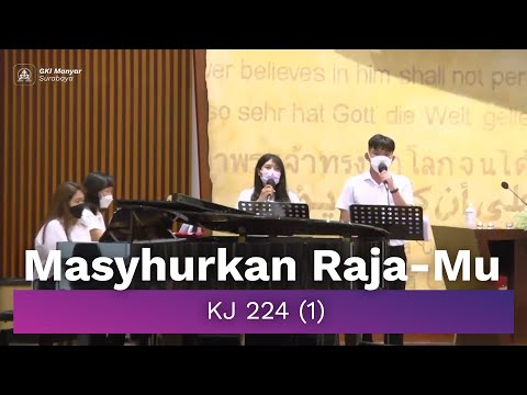 KJ 224 (1) - Masyhurkan Raja-Mu (Do = C)