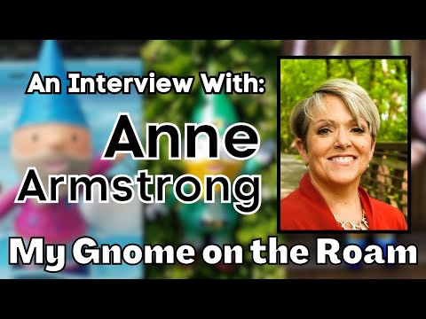 My Gnome on the Roam: More than Just a Toy with Anne Armstrong