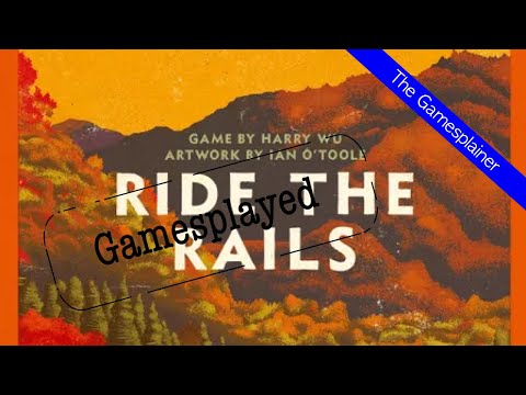 Ride The Rails Gamesplained - Part 1 & 2 (Gamesplayed)