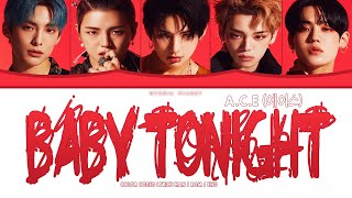 A.C.E (에이스) - Baby Tonight (황홀경) &#39;恍惚境&#39; [Color Coded Lyrics Han/Rom/Eng]