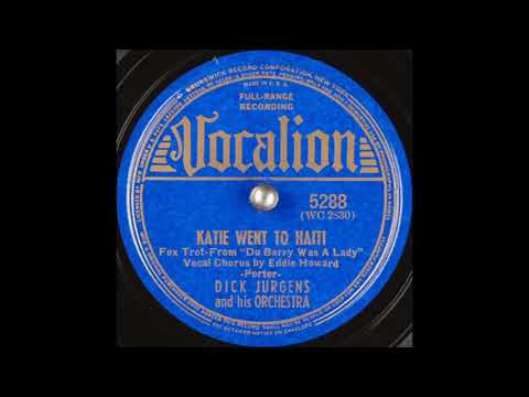 Dick Jurgens & his orchestra - Katie Went to Haiti (1939)