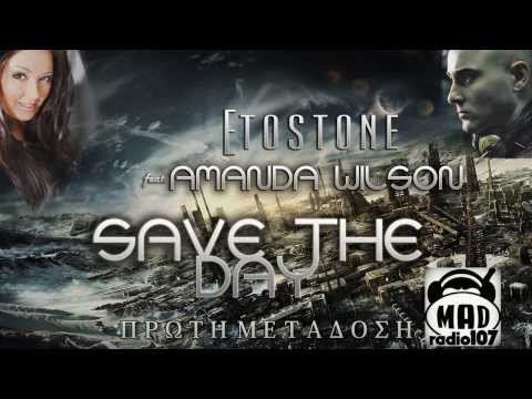Etostone ft Amanda Wilson - Save The Day (MadRadio 107 πρώτη μετάδοση)