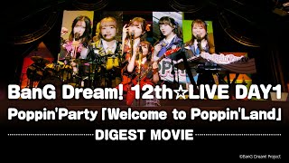 【LIVE DIGEST】BanG Dream! 12th☆LIVE DAY1 : Poppin'Party「Welcome to Poppin'Land」
