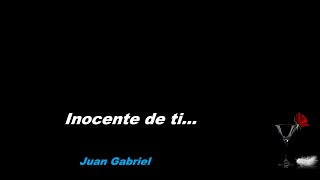 Juan Gabriel Inocente de ti LETRA
