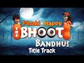 Pinaki & Happy - Bhoot Bandhus | Title Track | Kids Songs