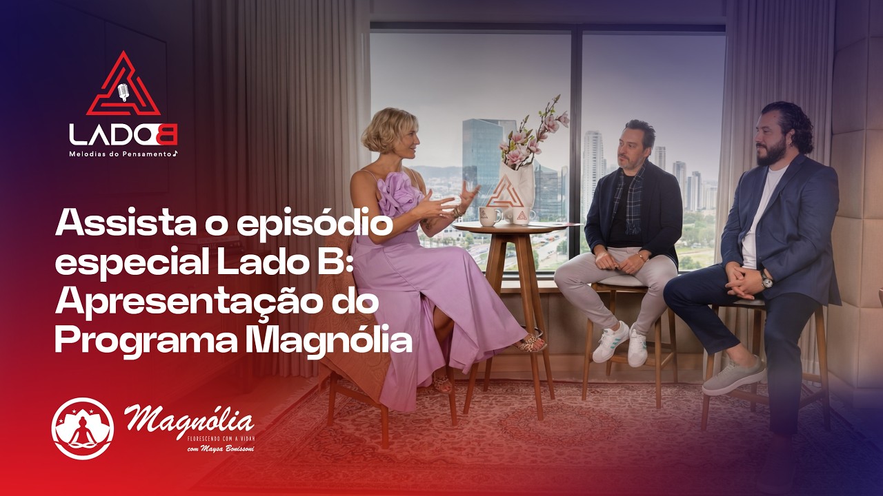 Ep. Especial Lado B: Apresentação - Magnólia