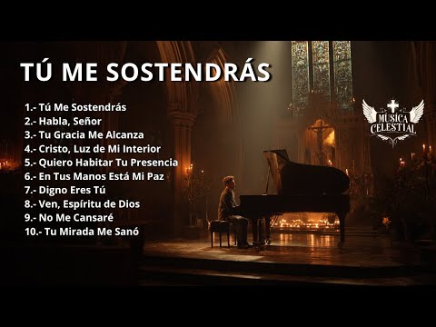 TÚ ME SOSTENDRÁS — Adoración Católica | Alabanzas de Oración, Paz Interior y Fe