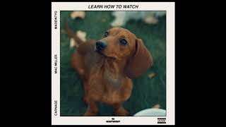 Carnage feat. Mac Miller &amp; MadeinTYO - Learn How To Watch