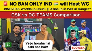 IND vs PAK Worldcup Matches Update | CSK vs DC which team is Stronger & Stable | Pak reaction on IPL