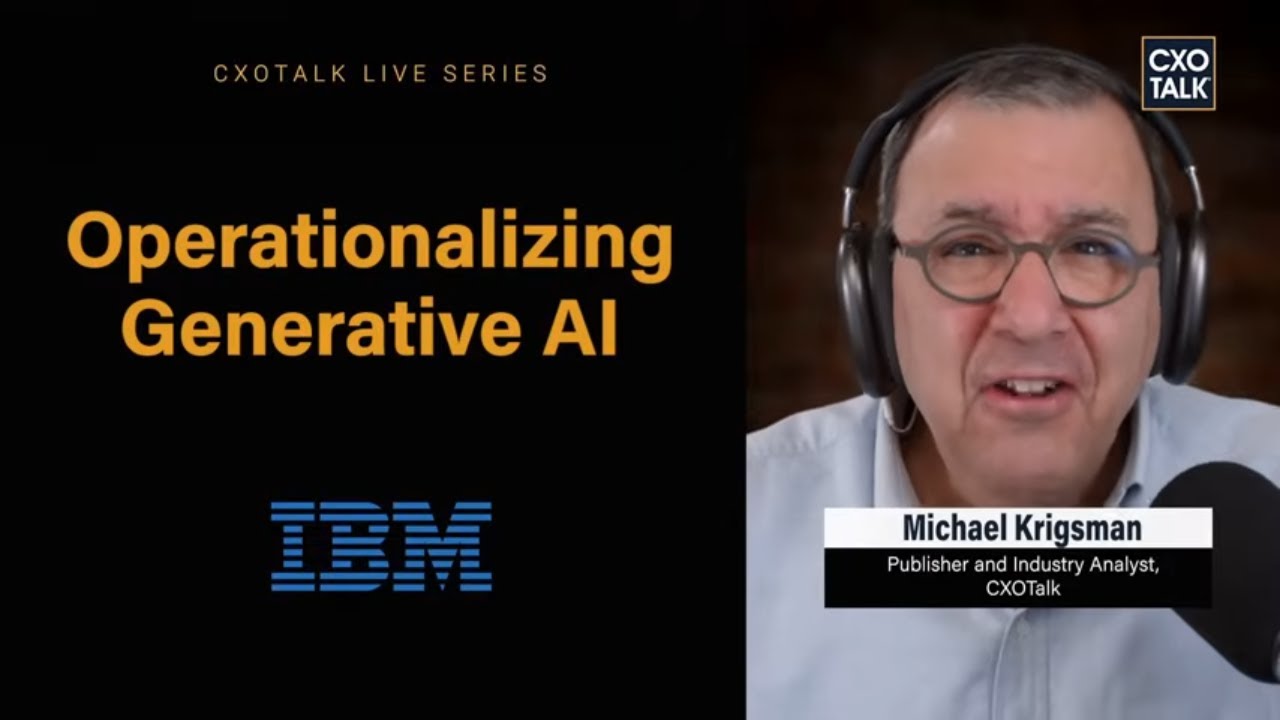 How to Operationalize AI for Business, with IBM Consulting COO | CXOTalk #832