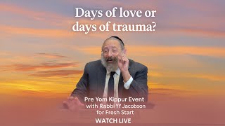ימי אהבה או ימי טראומה? - הרב ג'ייקובסון עם Fresh Start