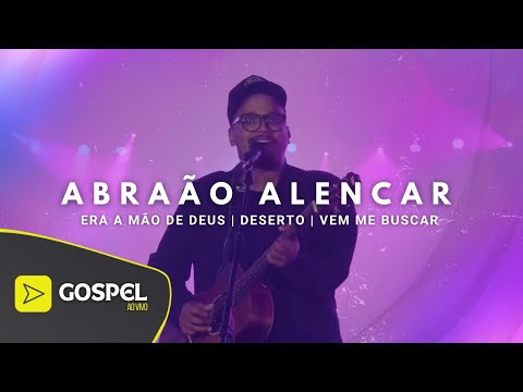 Abraão Alencar | Era a Mão de Deus/Deserto/Vem Me Buscar [Ao Vivo no Culto da Lagoinha Alphaville]