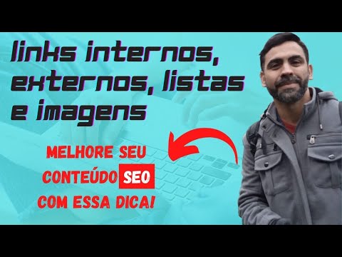 Qual a importância dos Links Internos, Links Externos, Listas e Imagens para seu Artigo SEO?