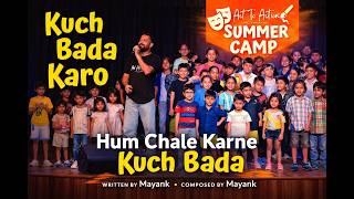Hum Chale Karne Kuch Bada | Act to Action Summer Camp 2025