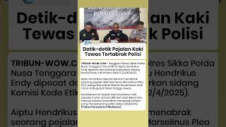 Detik-detik Polisi di Sikka NTT Tabrak Pejalan Kaki hingga Tewas