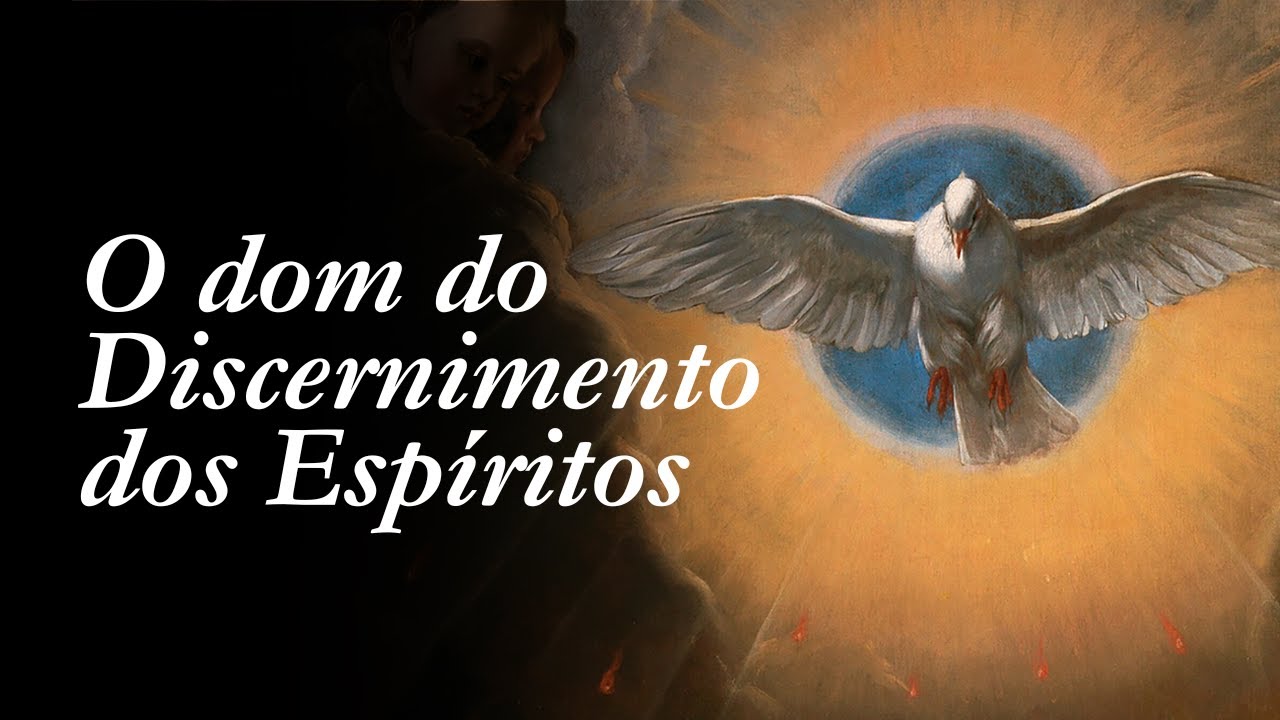 O dom do Dicernimento dos Espiritos