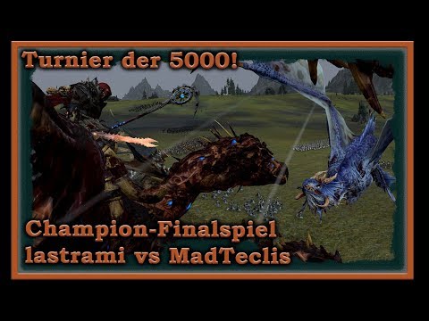 Turnier der 5000 - Finalespiel MadTeclis vs lastrami - Total War: Warhammer 2 deutsch