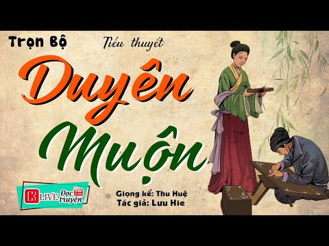 Nghe Quên Ngủ Trưa: " DUYÊN MUỘN " - Full Tiểu Thuyết Hôn Nhân Gia Đình Hay Nhất #ThuHue kể 2023