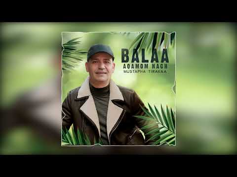 Mustapha Tirakaa - Balaa Aqamom Nach (Izran Narif)2022