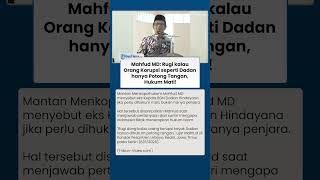 Mahfud MD: Rugi kalau Orang Korupsi Seperti Dadan Hanya Potong Tangan, Hukum Mati!