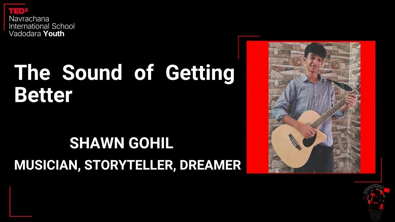 The Sound of Getting Better | Shawn Gohil | TEDxNavrachana International School Vadodara
