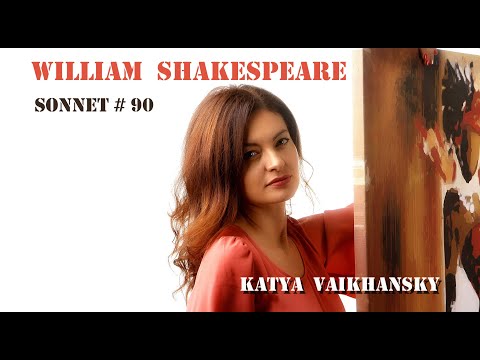 Katya Vaikhanskaya - Sonnet # 90 (William Shakespeare)