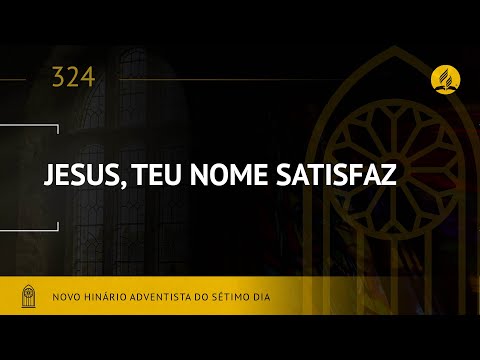 Novo Hinário Adventista • Hino 324 • Jesus Teu Nome Satisfaz • (Lyrics)