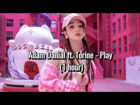 Adam Danial ft. Torine - Play (1 hour)