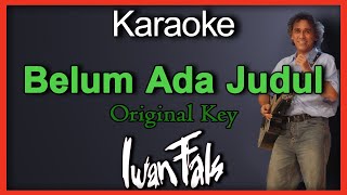 Belum Ada Judul - Iwan Fals (Karaoke) Original key/Nada Cowok