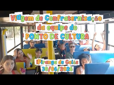 Viagem de Confraternização do Ponto de Cultura (30/06/2026)