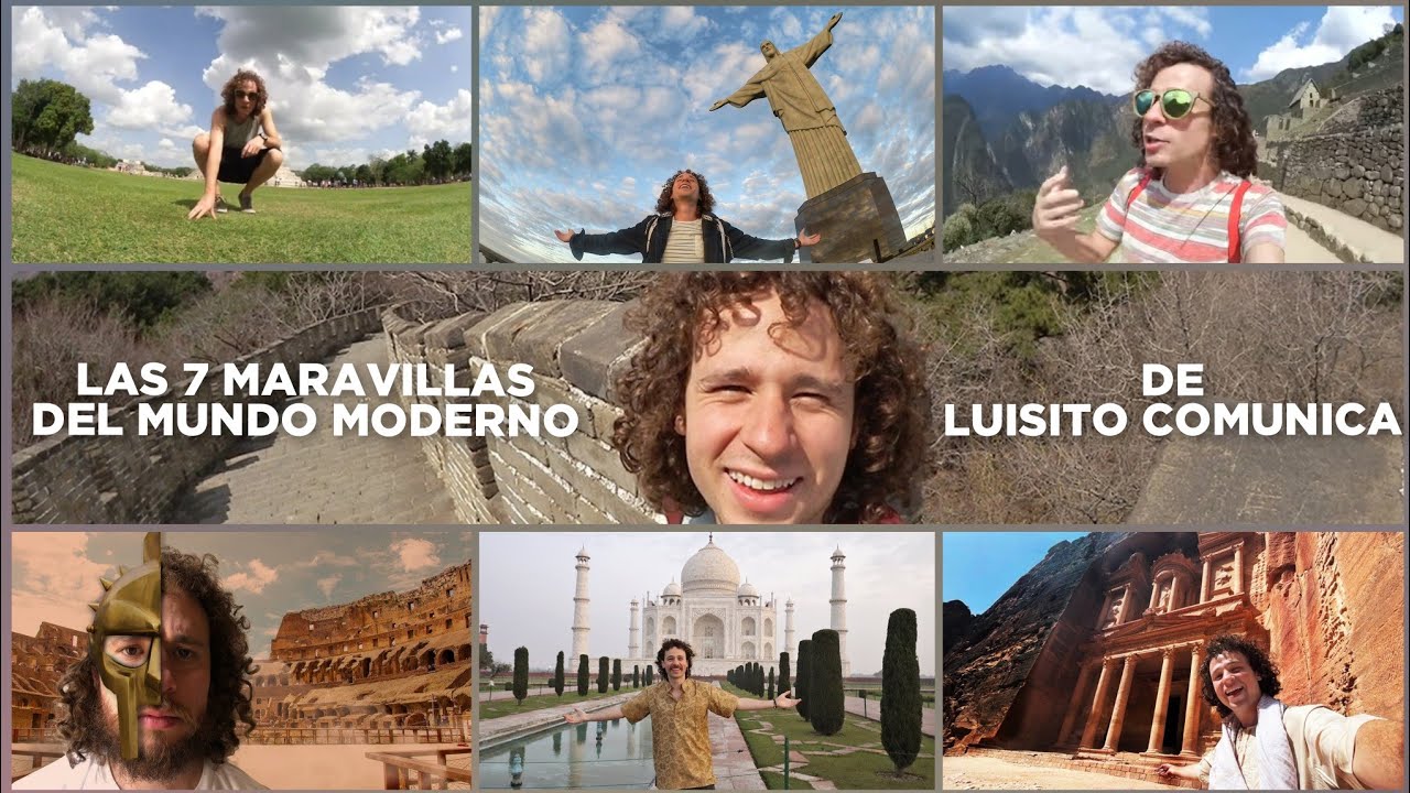 Las 7 Maravillas Del Mundo Moderno De Luisito Comunica