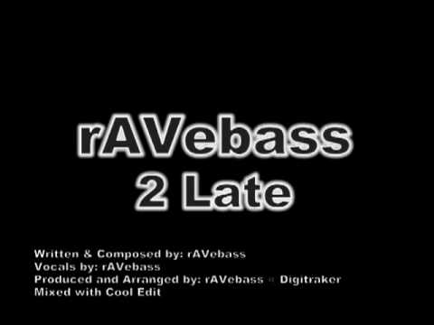 rAVebass - 2 Late