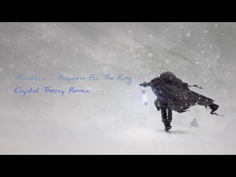 Aviators - Requiem For The King (Crystal Theory Remix)