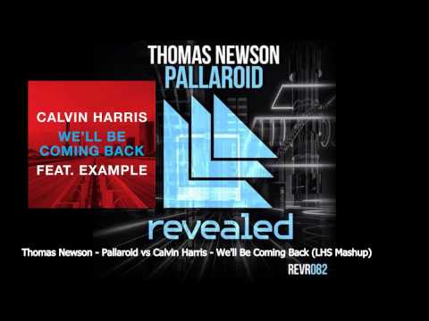 Thomas Newson - Pallaroid vs Calvin Harris - We'll Be Coming Back (LHS Mashup)
