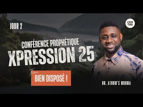 Conférence prophétique Xpression 25' | Jour 2