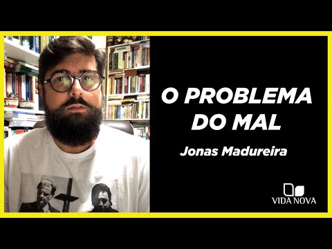 O PROBLEMA DO MAL | JONAS MADUREIRA