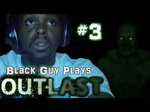 Black Guy Plays Outlast -  Part 3 - Outlast PS4 Gameplay Walkthrough