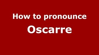 How to pronounce Oscarre