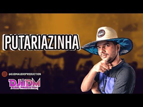 PUTARIAZINHA - DJ DM