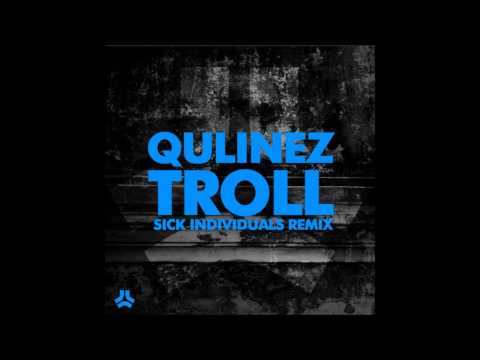 Qulinez - Troll (Sick Individuals Remix)
