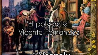 &quot;El Polvorete&quot; - Vicente Fernández(Lyrics)