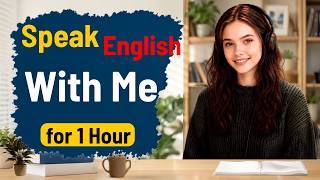Speak English With Me for 1 Hour | Morning to Evening English Immersion