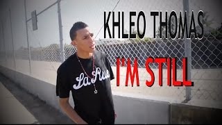 Khleo Thomas - I'm Still Music Video