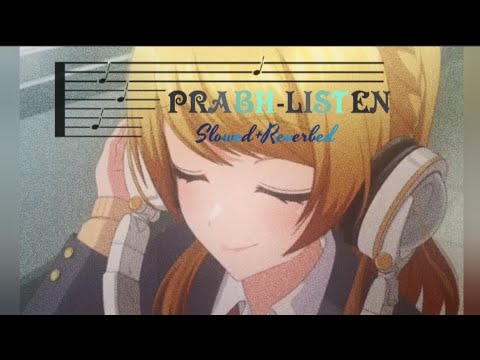 PRABH - LISTEN (Slowed+Reverbed) @prabhmusicc
