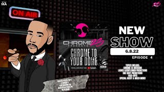 Chrome 23 Presents "Chrome To Your Dome" Episode #4