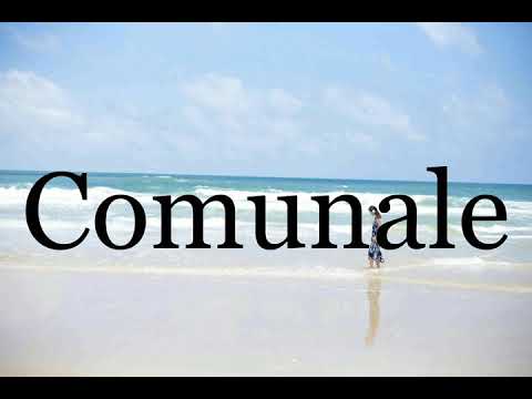 How To Pronounce Comunale🌈🌈🌈🌈🌈🌈Pronunciation Of Comunale