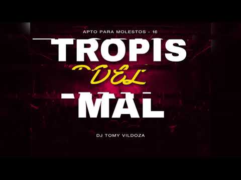 APTO PARA MOLESTOS 16 TROPIS DEL MAL - DJ TOMY Vildoza