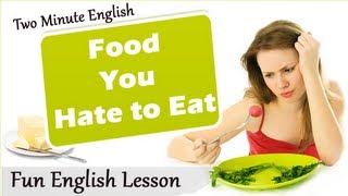 Food You Hate to Eat - Fun English Lesson
