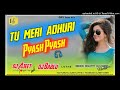 HINDI Dj Song TU Meri Adhuri Hai Pyash Pyash Dj AJEET And DJ BABLU LOTHE